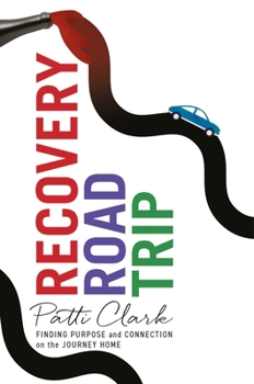 Paperback Recovery Road Trip: Finding Purpose and Connection on the Journey Home Book