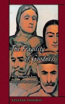 Paperback The Fragility of Goodness: Why Bulgaria's Jews Survived the Holocaust Book