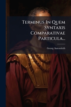 Paperback Terminus In Quem Syntaxis Comparativae Particula... [Latin] Book