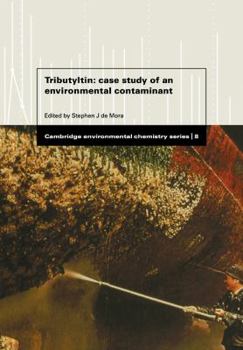 Tributyltin: Case Study of an Environmental Contaminant (Cambridge Environmental Chemistry Series) - Book  of the Cambridge Environmental Chemistry