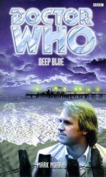 Doctor Who: Deep Blue - Book #20 of the Past Doctor Adventures