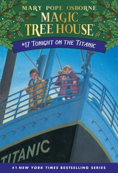 Tonight on the Titanic (Magic Tree House #17) - Book #17 of the Magic Tree House