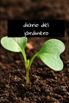 Paperback diario del jardinero: diario para el jardinero, para guardar en el jard?n, para observar sus plantaciones, para dibujar flores - 15,2 x 22,9 [Spanish] Book