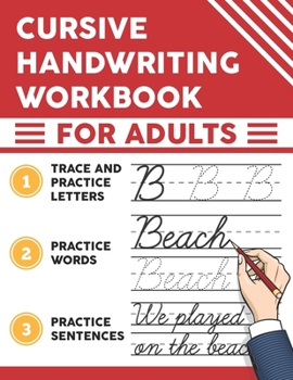 Paperback Cursive Handwriting Workbook for Adults: Trace and Practice Letters, Practice Words, Practice Sentences Book