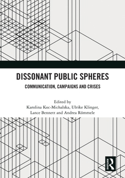 Paperback Dissonant Public Spheres: Communication, Campaigns and Crises Book
