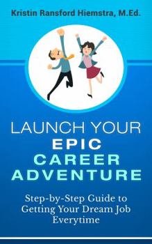 Paperback Launch Your Epic Career Adventure: The Epic Method for Accelerating Your Job Search Book