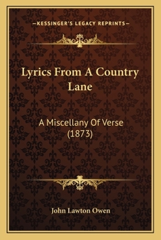Paperback Lyrics From A Country Lane: A Miscellany Of Verse (1873) Book