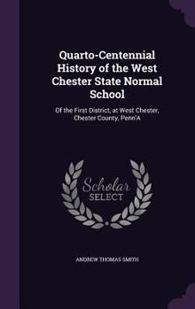 Hardcover Quarto-Centennial History of the West Chester State Normal School: Of the First District, at West Chester, Chester County, Penn'A Book