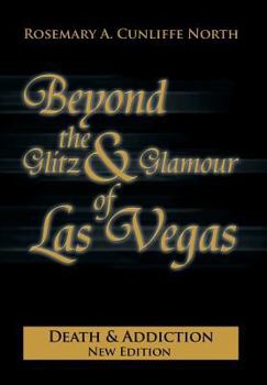 Hardcover Beyond the Glitz & Glamour of Las Vegas: Death & Addiction Book