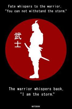 I am the storm.: Samurai Journal Samurai Warrior Notebook Gift idea for Japanesse Culture lovers Bushido composition book Ninja zen writing book Birthday present