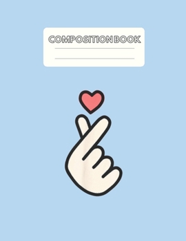 Paperback Composition Book: Finger Heart I Love You Cute Korean Saranghaeyo Blank Sheet NoteBook Composition Book Sheets Kpop for Girls Teens Kids Book