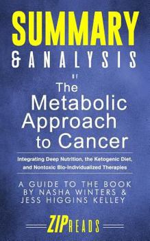 Paperback Summary & Analysis of The Metabolic Approach to Cancer: Integrating Deep Nutrition, the Ketogenic Diet, and Nontoxic Bio-Individualized Therapies - A Book