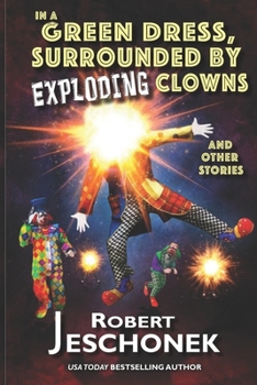 Paperback In A Green Dress, Surrounded by Exploding Clowns and Other Stories Book