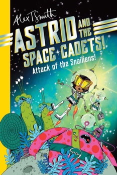 Astrid and the Space Cadets: Attack of the Snaliens
