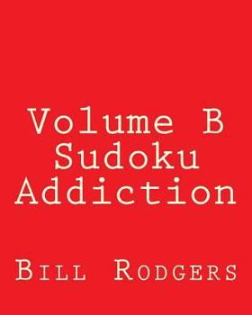 Paperback Volume B Sudoku Addiction: Easy to Read, Large Grid Sudoku Puzzles Book