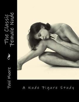 Paperback The Classic Female Nude: A Nude Figure Study Book