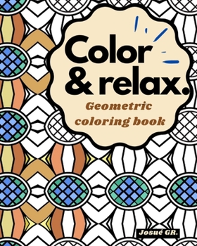 Paperback Color & Relax: Geometric, Shapes & Patterns: Relieve stress coloring, 8 x 10 Paperback, mind stimulation. Book