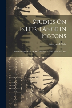 Paperback Studies On Inheritance In Pigeons: Hereditary Relations Of The Principal Colors, Issues 155-163 Book