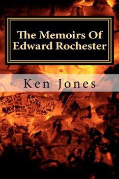Paperback The Memoirs Of Edward Rochester: Imagine Jane Eyre was written by Edward Rochester Book