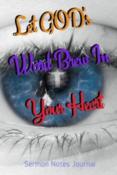 Let God's Word Brew In Your Heart: Sermon Notes Journal With An Inspirational Worship Materials To Record Remember Reflect Each Week Worship Service ... Everyday Life And Upcoming Events In Church