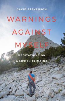 Paperback Warnings Against Myself: Meditations on a Life in Climbing Book