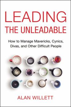 Paperback Leading the Unleadable: How to Manage Mavericks, Cynics, Divas, and Other Difficult People Book