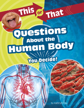 Hardcover This or That Questions about the Human Body: You Decide! Book