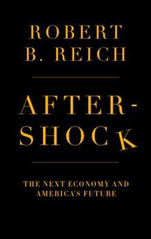Hardcover Aftershock: The Next Economy and America's Future Book