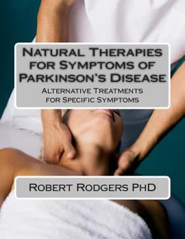 Paperback Natural Therapies for Symptoms of Parkinson's Disease: Alternative Treatments for Specific Symptoms Book