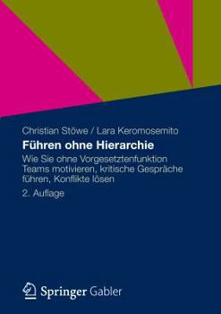 Paperback Führen Ohne Hierarchie - Laterale Führung: Wie Sie Ohne Vorgesetztenfunktion Teams Motivieren, Kritische Gespräche Führen, Konflikte Lösen [German] Book