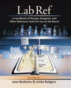 Spiral-bound Lab Ref: A Handbook of Recipes, Reagents, and Other Reference Tools for Use at the Bench Book