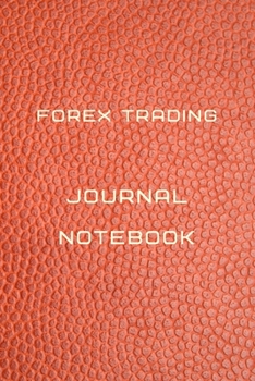 Paperback Forex Trading Journal Notebook Diary - Log - Journal For Recording job Goals, Daily Activities, & Thoughts, History: Forex Trading workbook journal fo Book