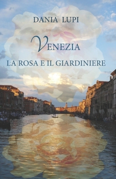 Paperback Venezia la Rosa e il Giardiniere [Italian] Book