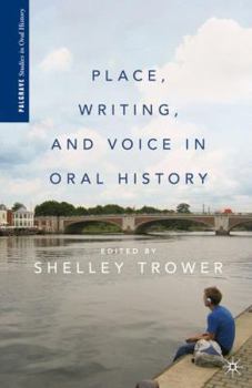 Place, Writing, and Voice in Oral History - Book  of the Palgrave Studies in Oral History