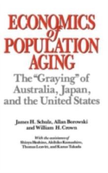 Hardcover Economics of Population Aging: The Graying of Australia, Japan, and the United States Book
