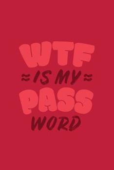 WTF Is My Password: Red Password Log Book ; Alphabetical Tabs Password Logbook For Old People ; Offline Password Keeper Vault ; Offline Password ... Book ; Simple Password Keeper Organizer