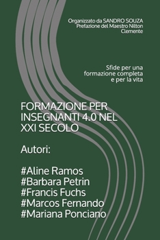 FORMAZIONE PER INSEGNANTI 4.0 NEL XXI SECOLO Autori: #Aline Ramos #Barbara Petrin #Francis Fuchs #Marcos Fernando #Mariana Ponciano: Sfide per una ... la vita (SS TREINAMENTOS)