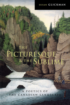 Paperback The Picturesque and the Sublime: A Poetics of the Canadian Landscape Book