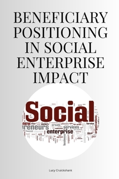 Paperback Beneficiary Positioning in Social Enterprise Impact Book
