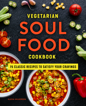 Paperback Vegetarian Soul Food Cookbook: 75 Classic Recipes to Satisfy Your Cravings Book