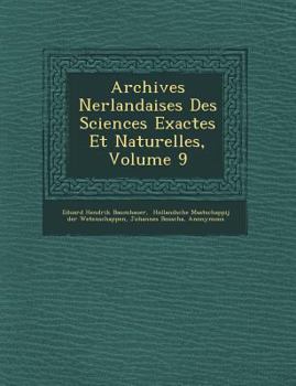 Paperback Archives N Erlandaises Des Sciences Exactes Et Naturelles, Volume 9 [French] Book