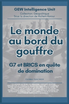 Le monde au bord du gouffre: G7 et BRICS en quête de domination (French Edition)