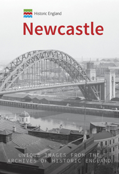 Paperback Historic England: Newcastle: Unique Images from the Archives of Historic England Book