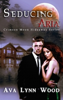 Paperback Crimson Moon Hideaway: Seducing Aria Book