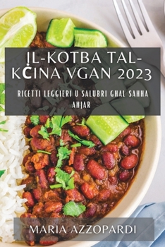 Paperback Il-Kotba tal-K&#267;ina Vgan 2023: Ricetti Le&#289;&#289;ieri u Salubri g&#295;al Sa&#295;&#295;a A&#295;jar [Maltese] Book