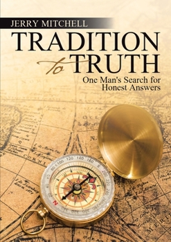 Paperback Tradition to Truth: One Man's Search for Honest Answers Book