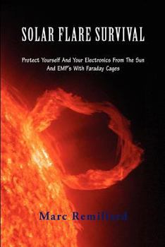 Paperback Solar Flare Survival: Protect Yourself and Your Electronics from the Sun and Emp's with Faraday Cages Book