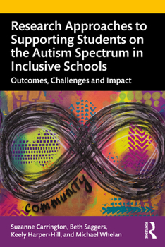 Paperback Research Approaches to Supporting Students on the Autism Spectrum in Inclusive Schools: Outcomes, Challenges and Impact Book