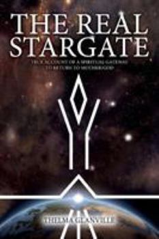 Paperback The Real Stargate: True Account of a Spiritual Gateway to Return to Mother/God Book