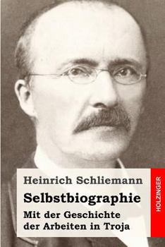 Paperback Selbstbiographie: Mit der Geschichte der Arbeiten in Troja [German] Book